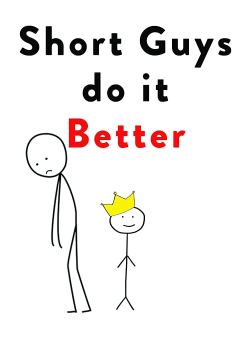 Short guys do it better