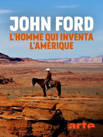 John Ford — Der Mann, der Amerika erfand