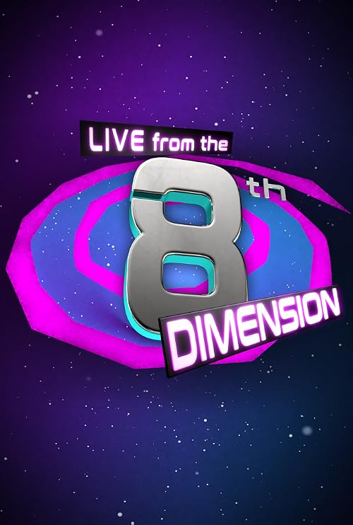 Live from the 8th Dimension