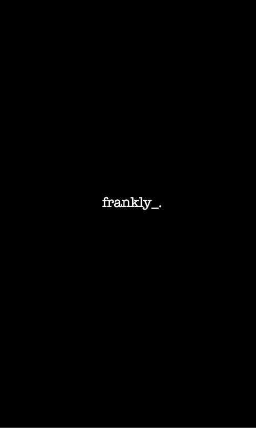 Frankly