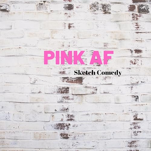 PINK AF Sketch Comedy