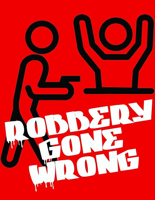 Robbery Gone Wrong