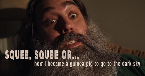 Squee, Squee or: How I became a guinea pig to go to the dark sky