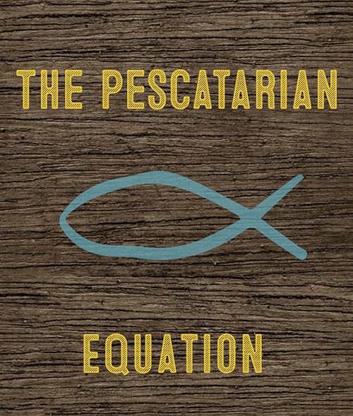 The Pescatarian Equation