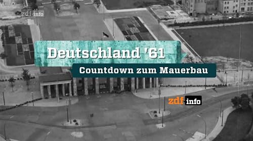 Deutschland '61 - Countdown zum Mauerbau