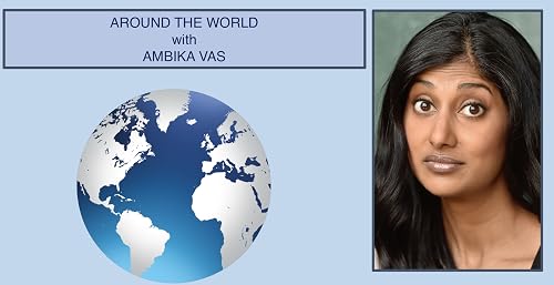 Around the World with Ambika Vas