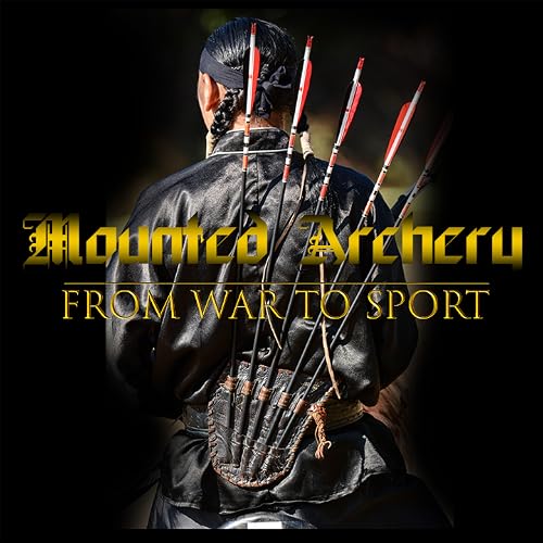 Horseback Archery From War to Sport