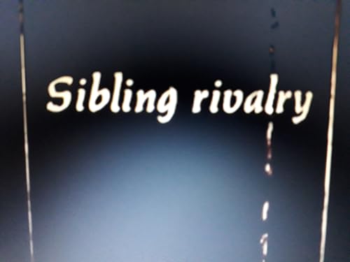 Sibling Rivarly