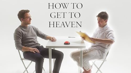 How To Get To Heaven