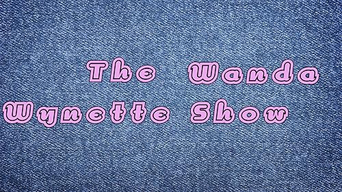 The Wanda Wynette Show