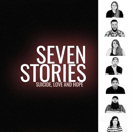Seven Stories: Suicide, Love and Hope