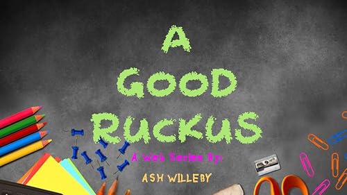 A Good Ruckus: The Web Series