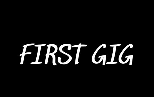 First Gig