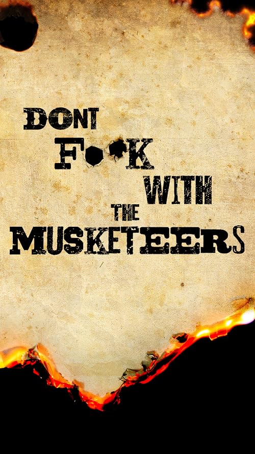 Don't F**k with the Musketeers