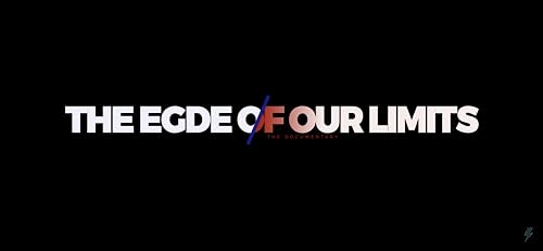 The Edge of our limits