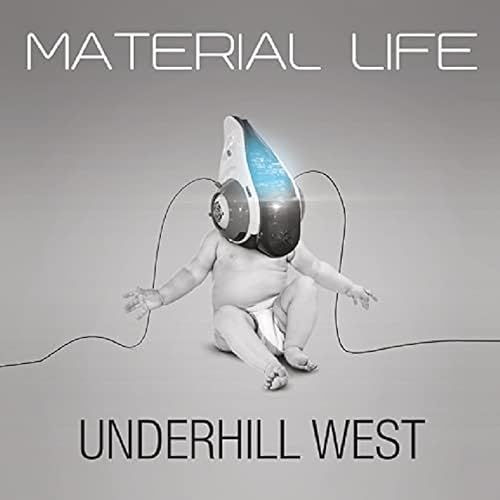 Underhill West: Material Life