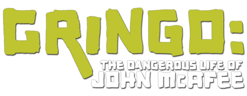 Gringo: The Dangerous Life of John McAfee