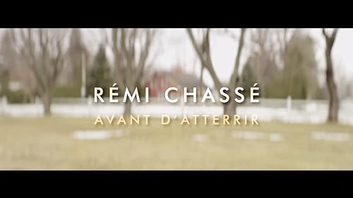Rémi Chassé: Avant d'Atterrir
