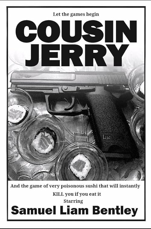 Cousin Jerry and the game of very poisonous sushi that will instantly Kill you if you eat it.