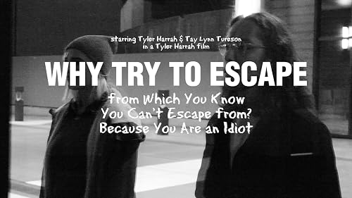 Why Try to Escape from Which You Know You Can't Escape from? Because You Are an Idiot