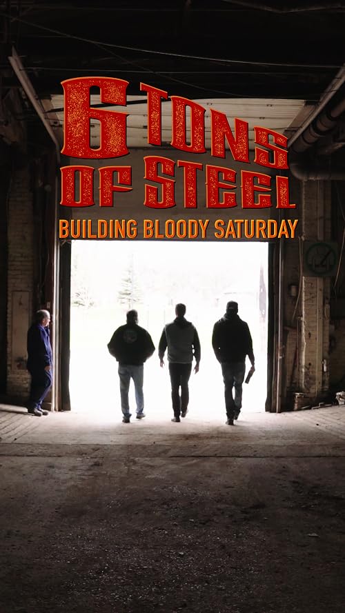 6 Tons of Steel: Building Bloody Saturday