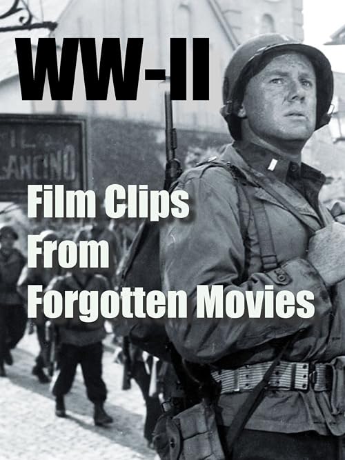 WW-II, Film Clips from Forgotten Movies
