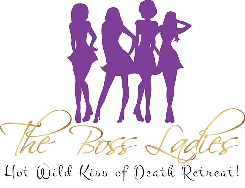 The Boss Ladies Hot Wild Kiss of Death Retreat