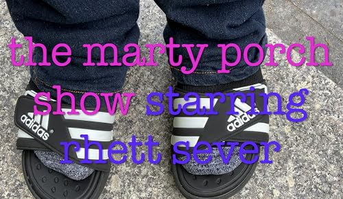 The Marty Porch Show Starring Rhett Sever