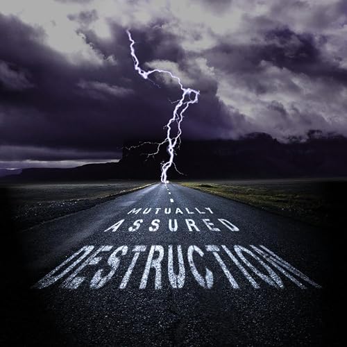 M.A.D: Mutually Assured Destruction