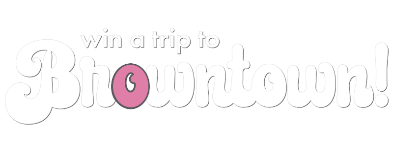Win a Trip to Browntown!