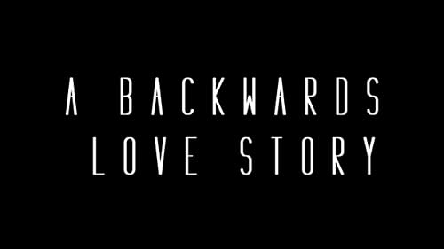 A Backwards Love Story