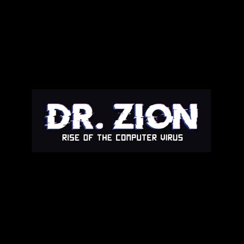 Dr. Zion: Rise of the Computer Virus