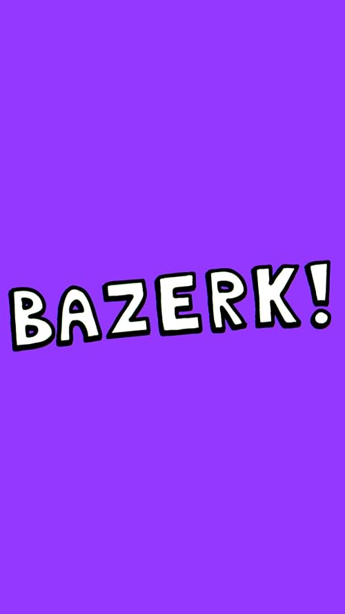 Bazerk!