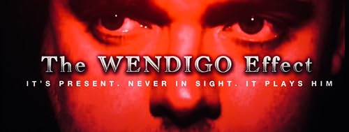 The Wendigo Effect