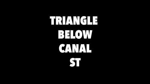 Triangle Below Canal Street