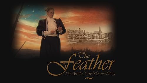 The Feather The Agatha Tiegel Hanson Story