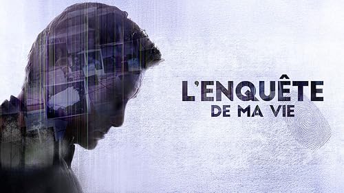 L'enquête de ma vie