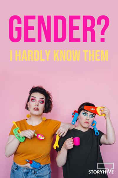 Gender? I Hardly Know Them
