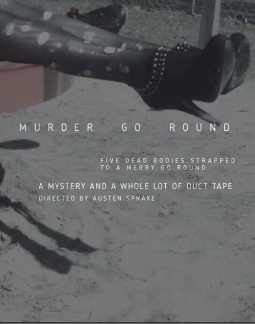 Murder Go Round: Or Death, Duct Tape, and a Merry Go Round