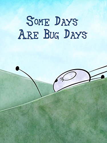 Some Days Are Bug Days