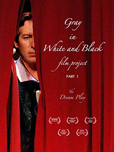 Gray in White and Black Film Project part 1: The Dream Play