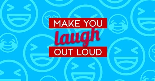 Make You Laugh Out Loud
