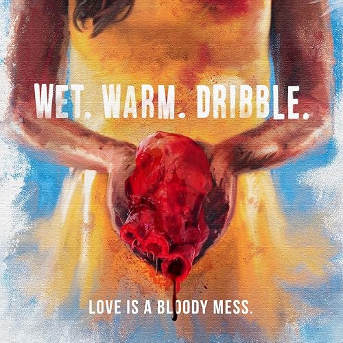 Wet. Warm. Dribble.