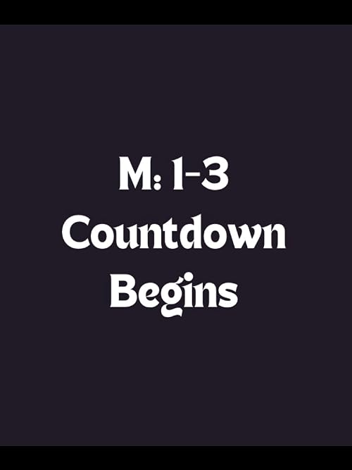 M: I-3 Countdown Begins