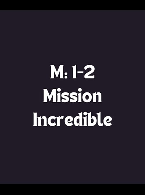 M:I-2 Mission Incredible