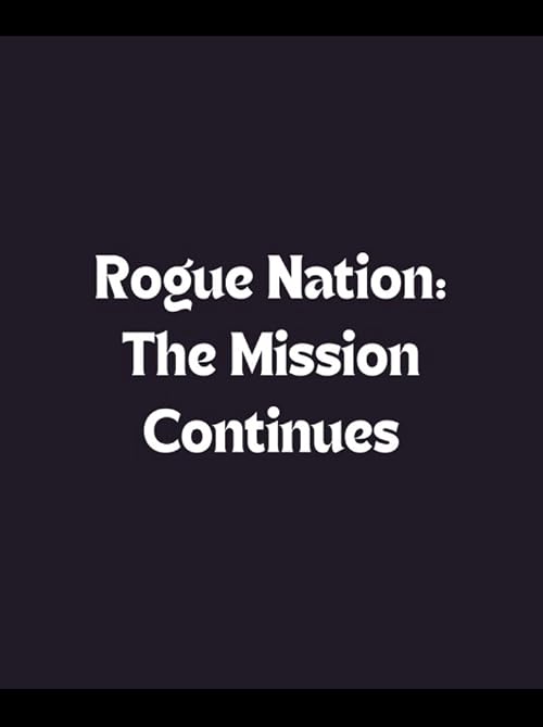 Rogue Nation: The Missions Continue