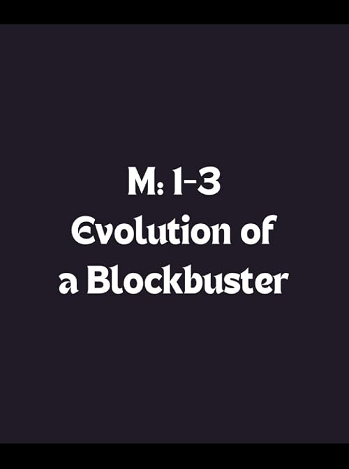 M: I-3 Evolution of a Blockbuster