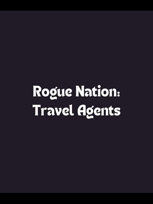 Rogue Nation: Travel Agents
