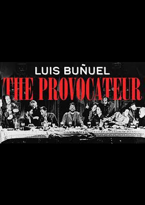 Luis Buñuel: The Provocateur