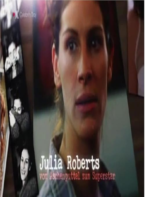 Julia Roberts - Vom Aschenputtel zum Superstar